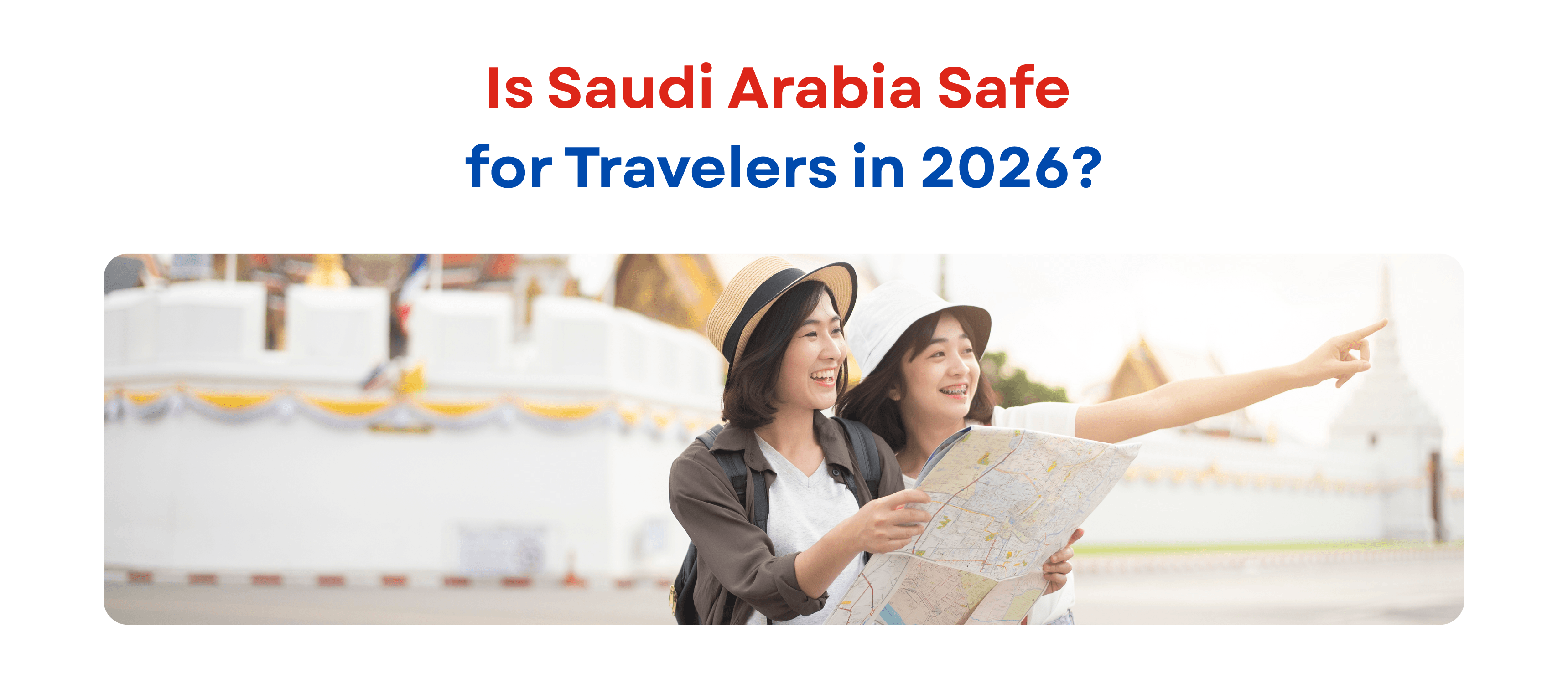 Is Saudi Arabia Safe for Travelers in 2026?